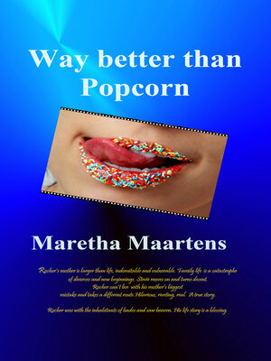 cover image of Way Better Than Popcorn: a True Story of Survival and Healing Beyond All Odds